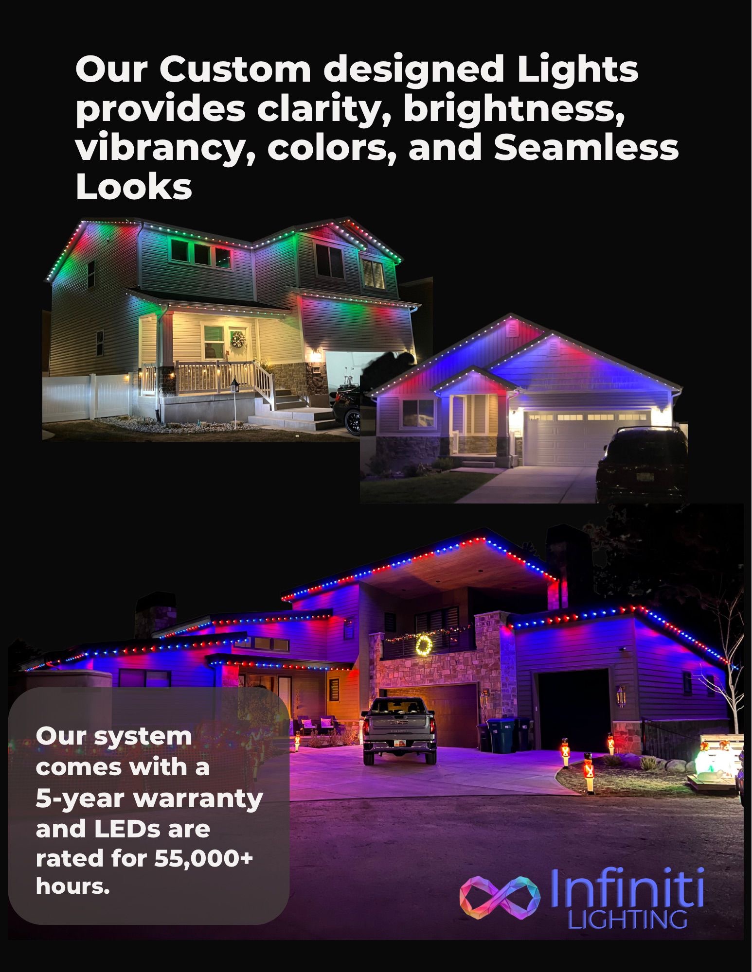 Custom-designed permanent lighting in vivid color across multiple homes — backed by warranty, LEDs rated for 55,000+ hours.